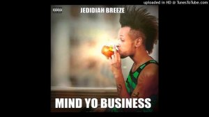 Jedidiah Breeze - Mind Yo Business