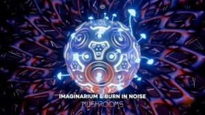 Burn in Noise Vs Imaginarium - Mushrooms