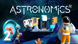 Astronomics - Официальный трейлер даты выхода в раннем доступе Steam