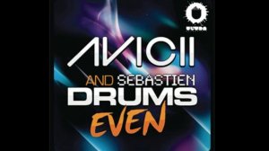 Avicii And Sebastien Drums - Even (Angger Dimas Remix)