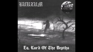 Burzum - Ea, Lord Of The Depths (Black Metal)