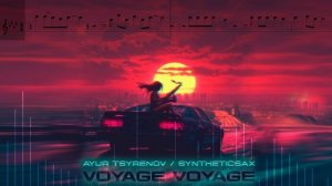 Ayur Tsyrenov & Syntheticsax - Voyage Voyage - Ноты для саксофона альт - Красивая музыка Desireless