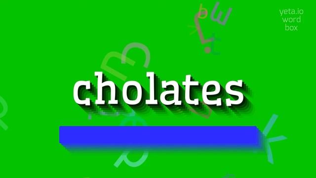 CHOLATES - HOW TO PRONOUNCE IT? смотреть онлайн