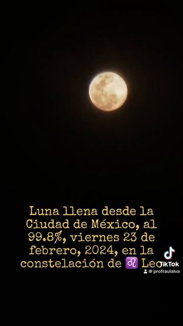 Luna llena desde la Ciudad de México, al 99.8%, viernes 23 de febrero, 2024, en ♌ Leo смотреть онлайн