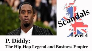 P. Diddy: Rise, Fame and Controversies – Learn English with Stories (B2 Level)