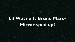 Lil Wayne ft Bruno Mars - Mirror// Sped up