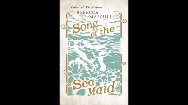 Amy Naylor - Song of the Sea Maid (book by Rebecca Mascull) смотреть онлайн