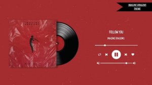 🍷Imagine Dragons - Follow You | Mercury Act 1 & 2 Album
