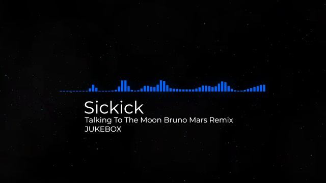 Sickick - Talking To The Moon (Bruno Mars Remix) (JUKEBOX) смотреть онлайн
