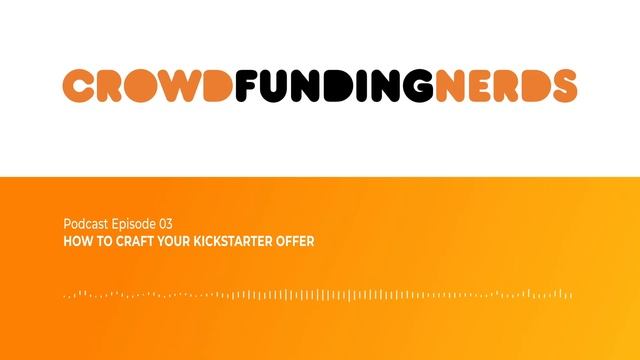 How To Craft Your Kickstarter Offer | Crowdfunding Nerds Ep. 3 смотреть онлайн
