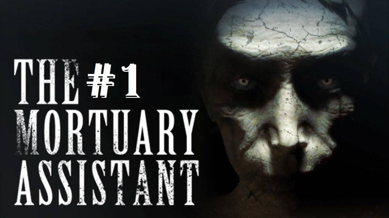 КТО, ЕСЛИ НЕ Я?! ► The Mortuary Assistant #1