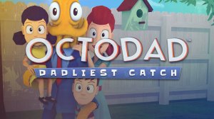 Прохождение Octodad: Dadliest Catch