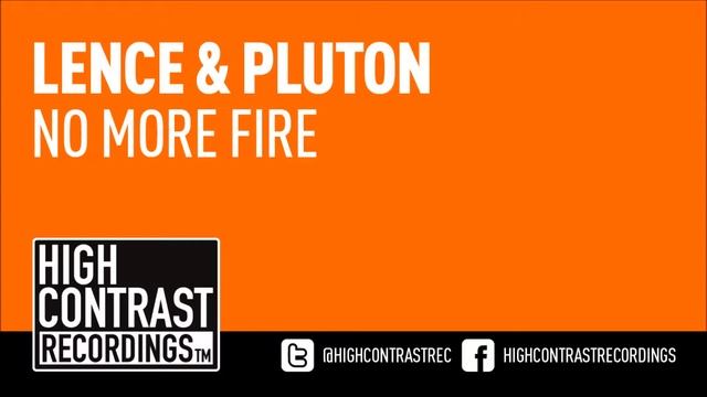 Lence & Pluton - No More Fire (Original Mix) [High Contrast Recordings]