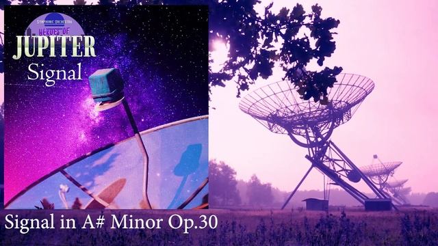 Heroes of Jupiter Signal - 22 Signal in A# Minor Op.30 смотреть онлайн