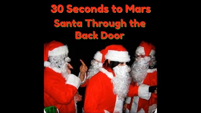 30 Seconds To Mars - Santa Through the Back Door (HQ best Audio) смотреть онлайн