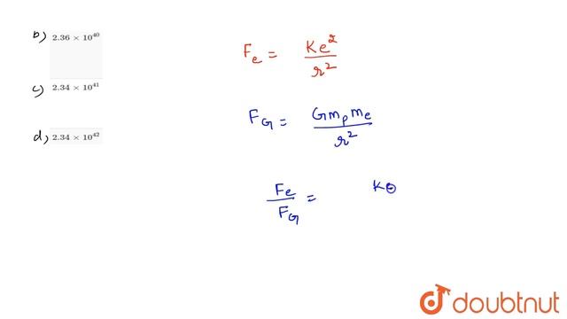 The ratio of electrostatic and gravitational force acting between electron and proton separated ... смотреть онлайн