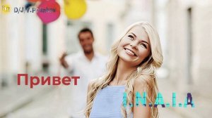 I.N.A.I.A &, Viktor Poliakov  Привет