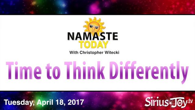 Namaste Today: Time to Think Differently • Tuesday • 4/18/17 смотреть онлайн