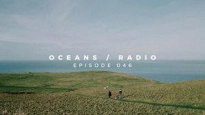 OCEANS ⧸ RADIO - EP 046