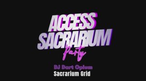 ACCESS SACRARIUM PARTY