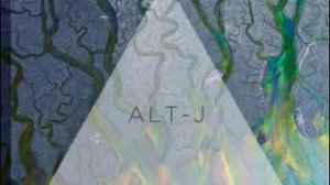 Alt-J - An Awesome Wave ►Ms