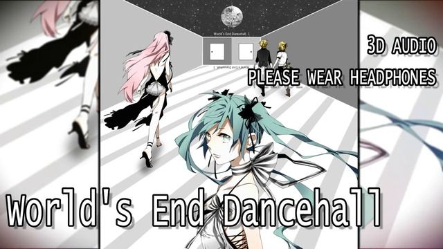 【3D AUDIO】World's End Dancehall - wowaka смотреть онлайн