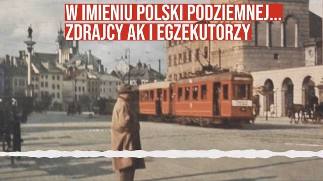 W imieniu Polski podziemnej... Zdrajcy AK i egzekutorzy смотреть онлайн