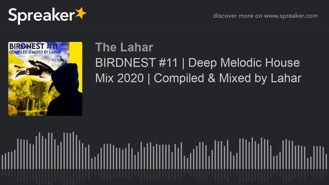 BIRDNEST #11 | Melodic Deep House Mix 2020 | Compiled & Mixed by Lahar смотреть онлайн