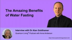 "The Amazing Benefits of Water Fasting"- with Dr Alan Goldhamer
