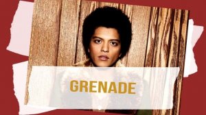 Grenade - Bruno Mars