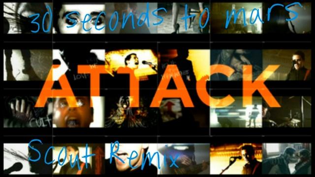 30 Seconds To Mars - Attack (Scout Remix) смотреть онлайн