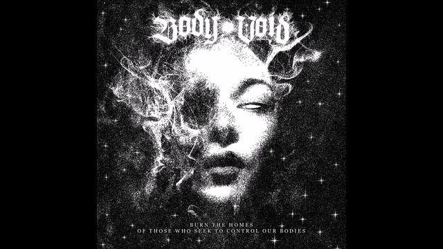 BODY VOID - Burn The Homes Of Those Who Seek To Control Our Bodies EP [FULL ALBUM] 2022 (+ lyrics) смотреть онлайн
