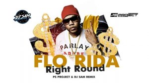 Flo Rida feat. Ke$ha - Right Round (PS Project & DJ Sam Remix)