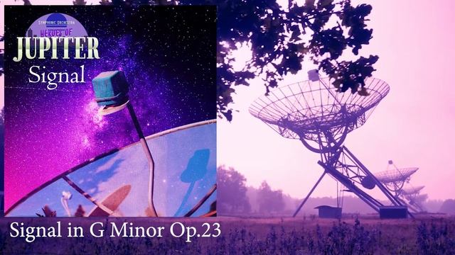 Heroes of Jupiter Signal - 26 Signal in G Minor Op.23 смотреть онлайн