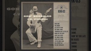 C.W. Stoneking - Mama got the blues