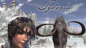 ПРОДОЛЖАЕМ ПУТЕШЕСТВИЕ В СИБИРИ | Syberia 2 #2