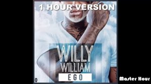 Willy William - Ego - 1h - 1 hour version