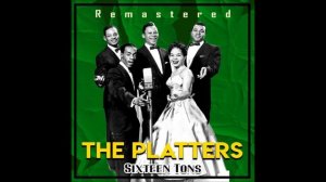 SEXTEEN TONS - THE PLATTERS