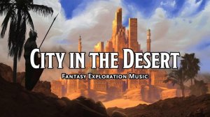 City in the Desert D&D TTRPG Music 1 Hour by Bardify