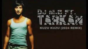 DJ M.B FT. TARKAN - KUZU KUZU (2024 REMIX)
