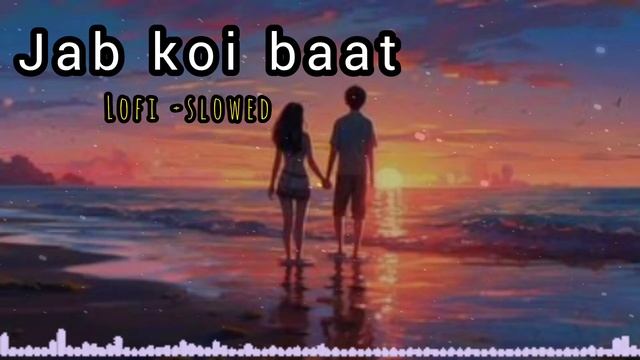 Jab koi baat full video❤️(lofi -slowed) all time love song 💕#reverb #slowed #oldisgoldsong
