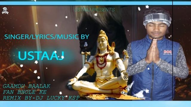 USTAAJ - Fan Bhole Ke || Gaamdu Baalak || Remix Version By Dj Lucky Ksp Sangohi || New Bhola Songs