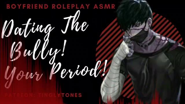 The Bully Comforts You On Your Period! Dating The Bully! ASMR Boyfriend Roleplay! Enemies To Lovers