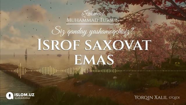 24. Isrof saxovat emas | Siz qanday yashamoqchisiz? | Ahmad Muhammad Tursun смотреть онлайн