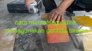 MUDAHNYA....MEMOTONG AKRILIK MEMAKAI GERINDA TANGAN