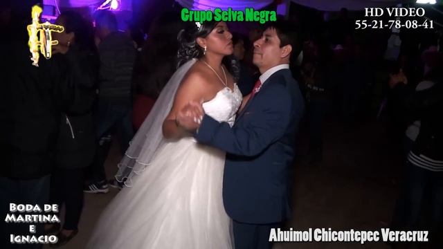 EL COMETA  GRUPO SELVA NEGRA EN LA BODA DE MARTINA E IGNACIO AHUIMOL CHICONTEPEC VERACRUZ