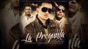 La Pregunta Remix (feat. Tito El Bambino & Daddy Yankee)