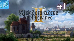 Kingdom Come: Deliverance II ► Начало средневекового похода! Прохождение игры - 1