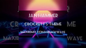 Jan Hammer--Crockett's Theme--(Maxiremix von Dj Blackwave)