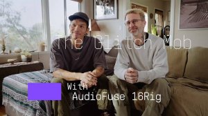 Arturia AudioFuse 16Rig x Glitch Mob: Underground Innovation